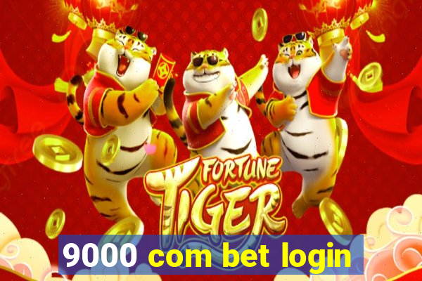 9000 com bet login