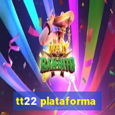 tt22 plataforma