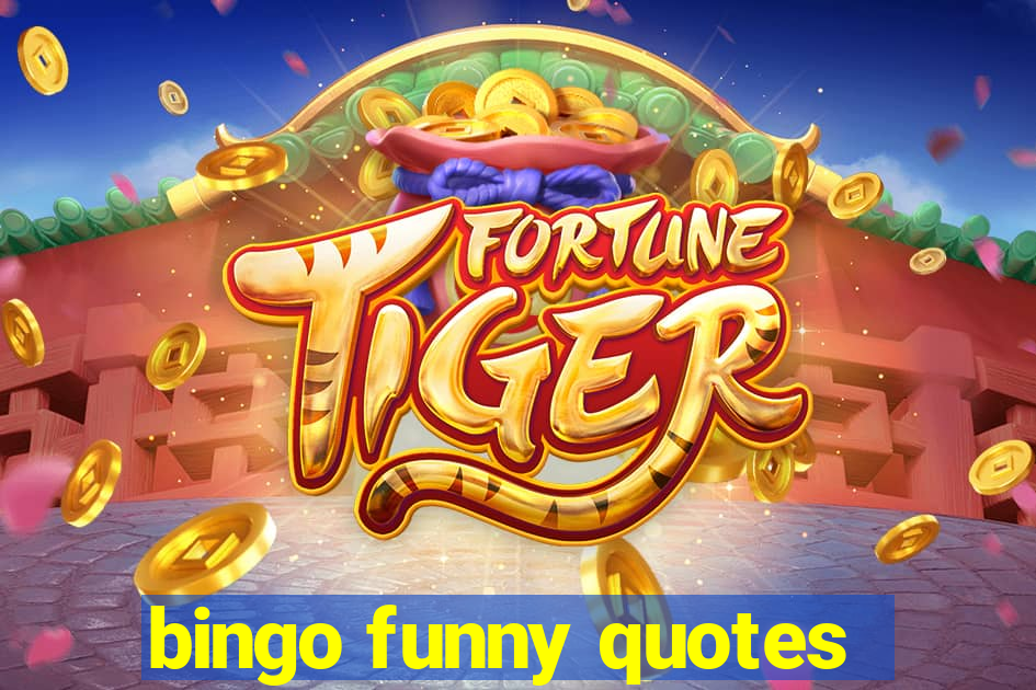 bingo funny quotes