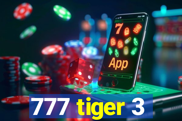 777 tiger 3