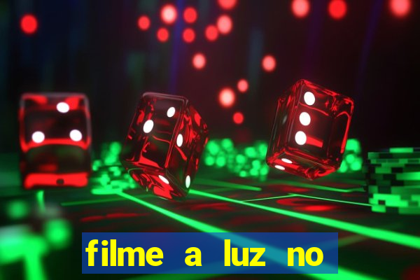 filme a luz no fim do mundo completo dublado