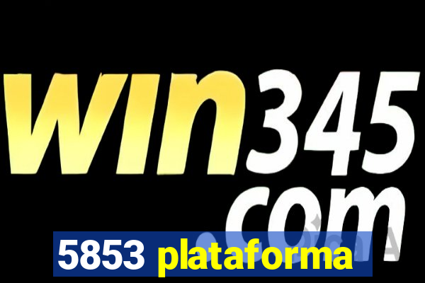 5853 plataforma