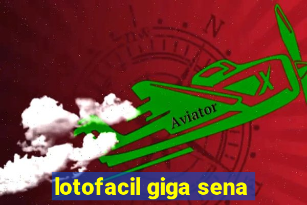 lotofacil giga sena