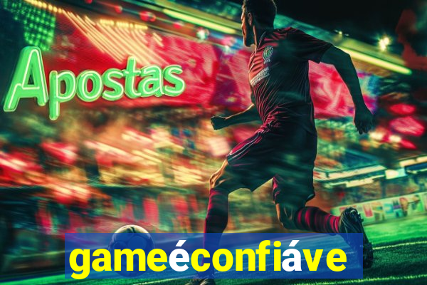 gameéconfiável