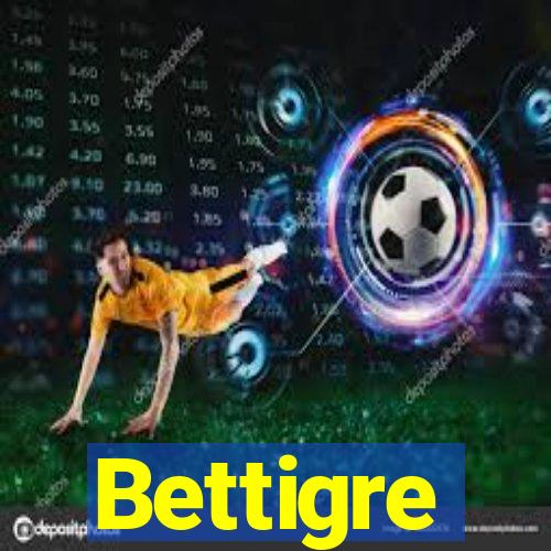 Bettigre