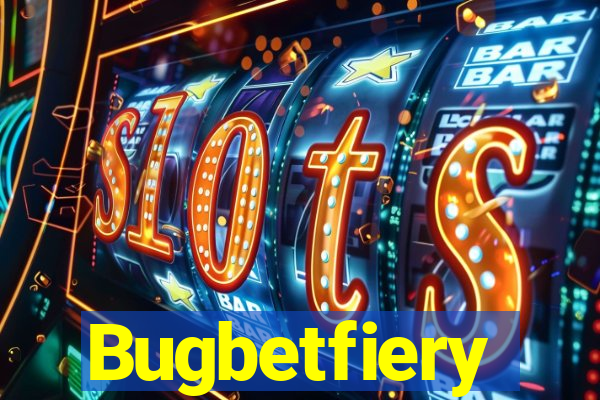 Bugbetfiery