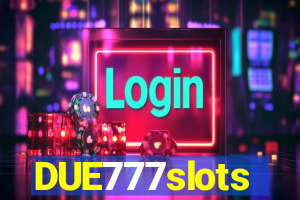 DUE777slots