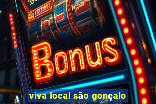 viva local são gonçalo