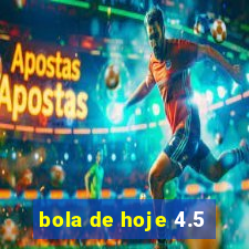 bola de hoje 4.5