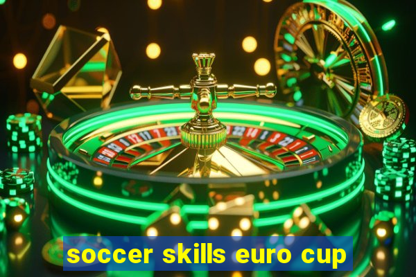 soccer skills euro cup