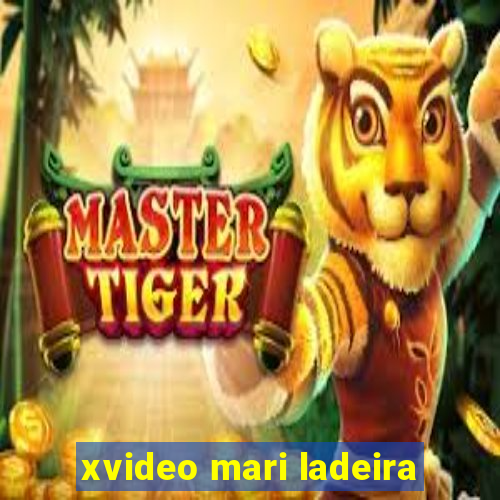 xvideo mari ladeira