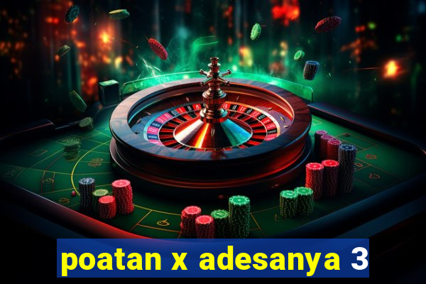 poatan x adesanya 3