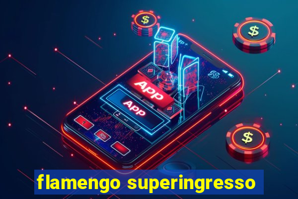 flamengo superingresso