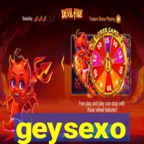 geysexo