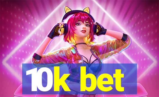 10k bet