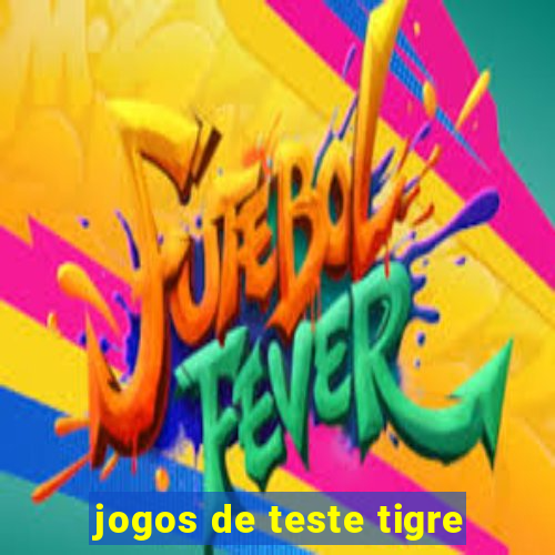 jogos de teste tigre