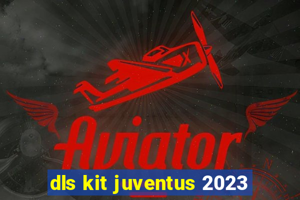 dls kit juventus 2023