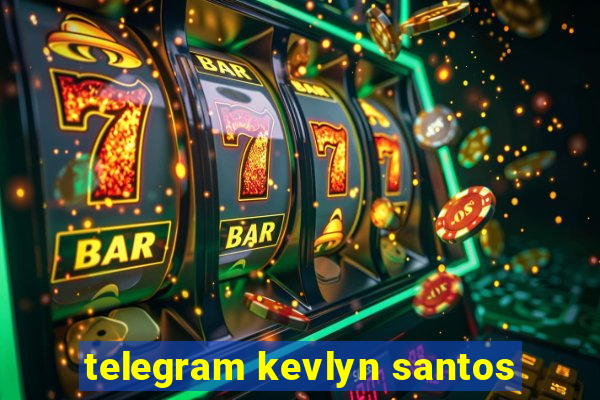 telegram kevlyn santos