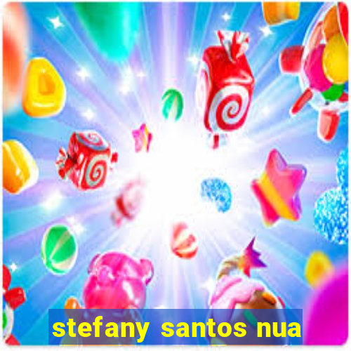 stefany santos nua