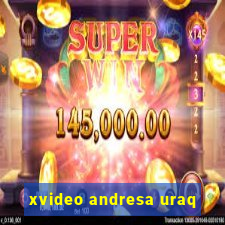 xvideo andresa uraq