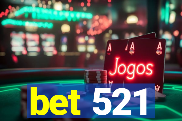 bet 521