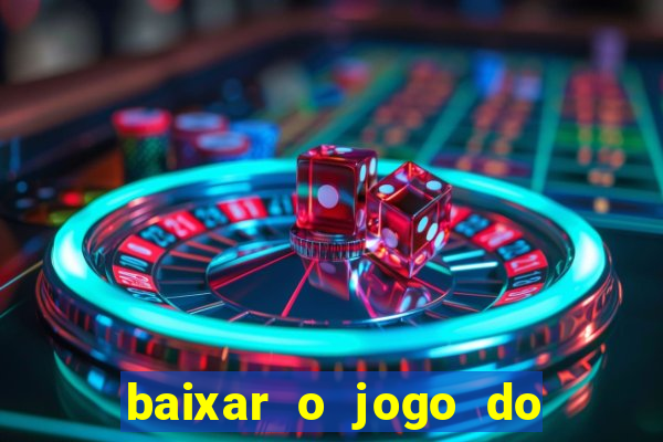 baixar o jogo do tigre 777