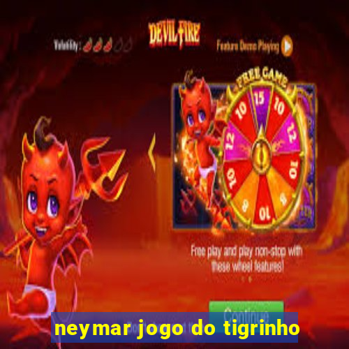 neymar jogo do tigrinho