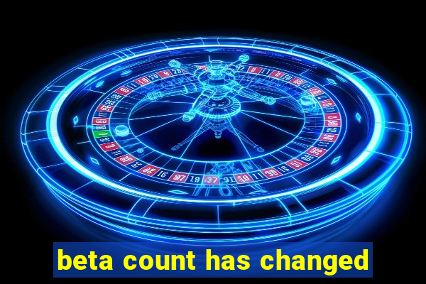 beta count has changed