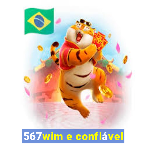 567wim e confiável