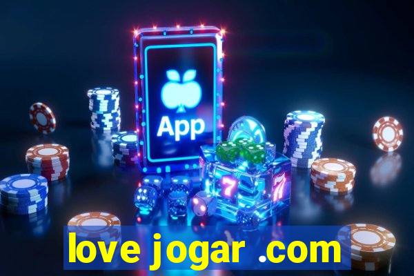 love jogar .com