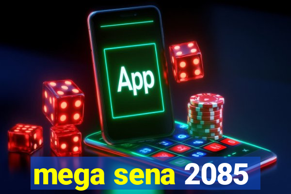 mega sena 2085