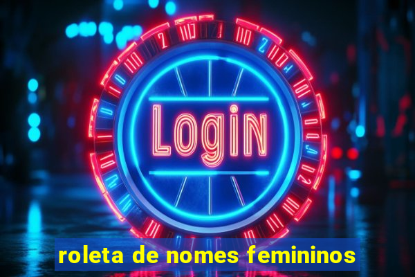 roleta de nomes femininos