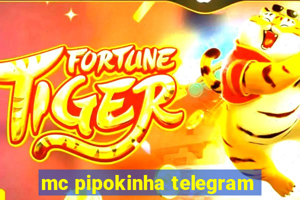 mc pipokinha telegram