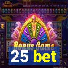 25 bet