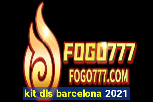 kit dls barcelona 2021