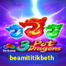 beamititikbeth