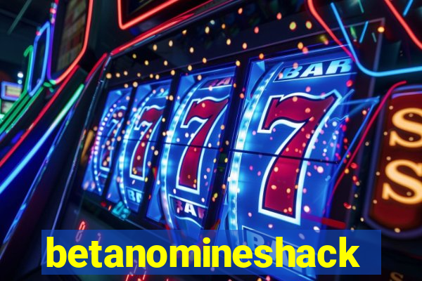 betanomineshack