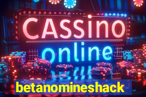 betanomineshack