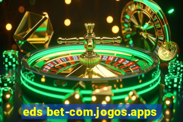 eds bet-com.jogos.apps