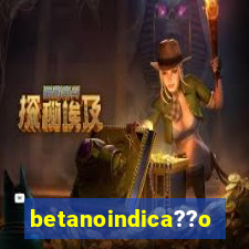 betanoindica??o