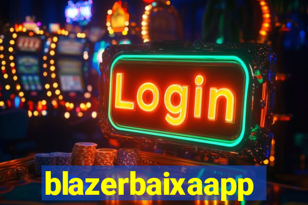 blazerbaixaapp