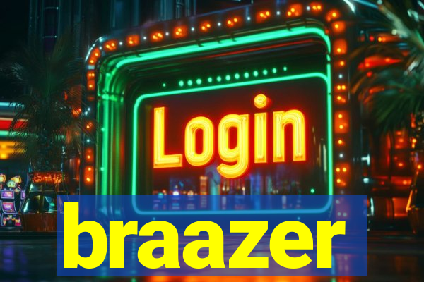 braazer