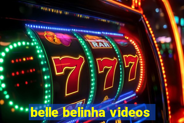 belle belinha videos