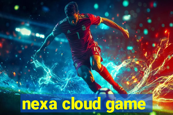 nexa cloud game