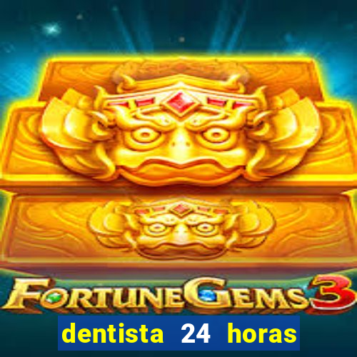 dentista 24 horas em betim