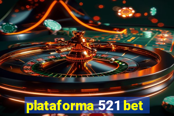 plataforma 521 bet