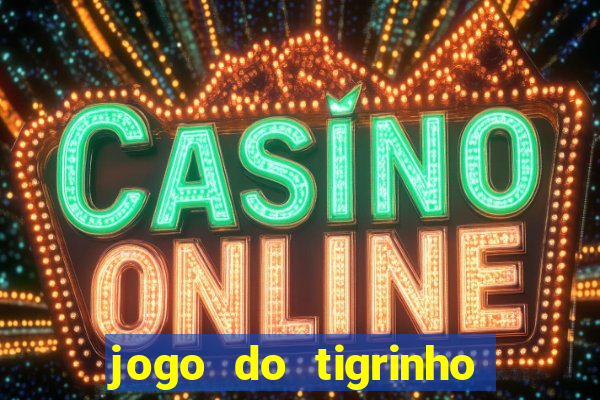 jogo do tigrinho com deposito de 5 reais