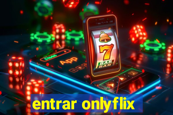 entrar onlyflix