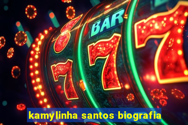 kamylinha santos biografia