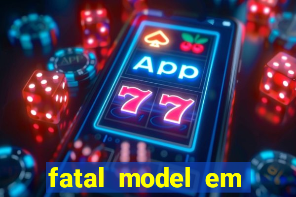 fatal model em eunapolis bahia